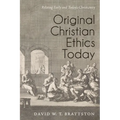 Original Christian Ethics Today: Relating Early and Today's Christianity