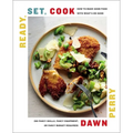 Ready, Set, Cook: How to Make Good Food with What's on Hand (No Fancy Skills, Fancy Equipment, or Fancy Budget Required)