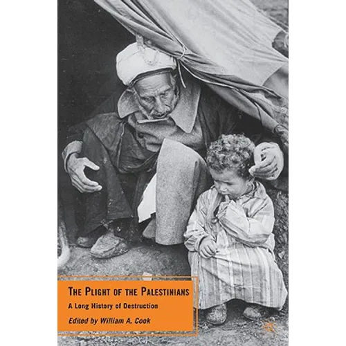 The Plight of the Palestinians: A Long History of Destruction