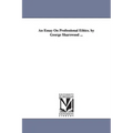 An Essay On Professional Ethics. by George Sharswood ...