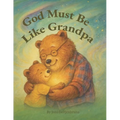 God Must Be Like Grandpa