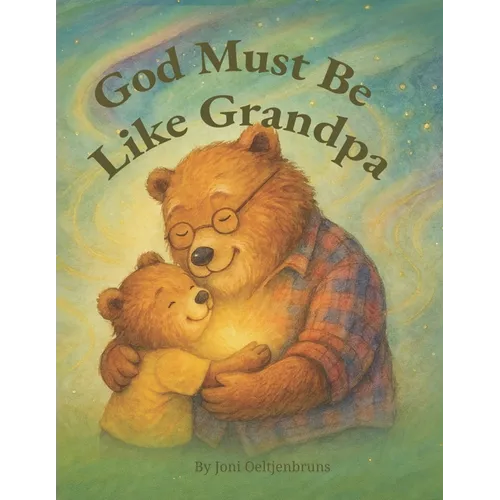 God Must Be Like Grandpa