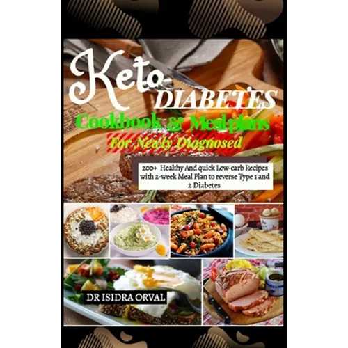 Keto Diabetes cookbook & Mean Plans: 200+ Healthy And quick Low-carb Recipes with 2-week Meal Plan to Reverse Type 1 and 2 Diabetes