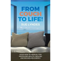 From Couch To Life!: Your How-To Manual for Profound Health, Healing and Boundless Energy