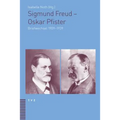 Sigmund Freud - Oskar Pfister: Briefwechsel 1909-1939