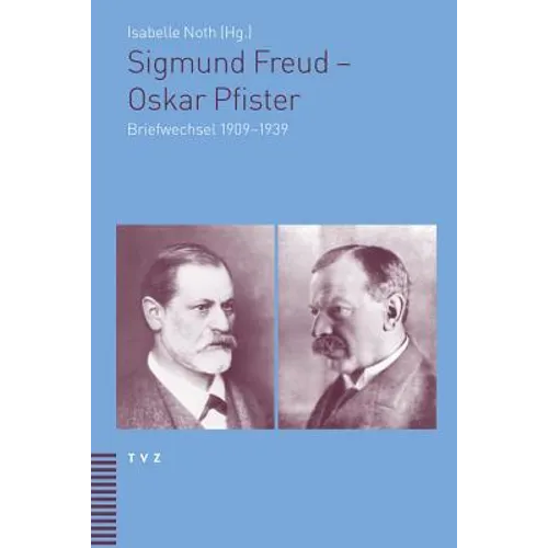 Sigmund Freud - Oskar Pfister: Briefwechsel 1909-1939
