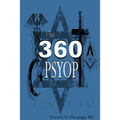 The 360 Degree Psyops: Psychological Operations Deployed Against Mankind