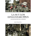 La SS Y Los Einsatzgruppen: Los Batallones de la Muerte