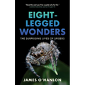 Eight-Legged Wonders: The Surprising Lives of Spiders
