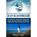La ley de la atracción: Los secretos y hábitos para manifestar salud, felicidad, riqueza y abundancia ilimitada en todas las áreas de tu vida