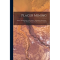 Placer Mining; Surface Arrangements at Ore Mines; Preliminary Operations; Ore Mining; Supporting Excavations; Assaying