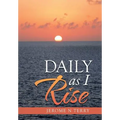 Daily as I Rise
