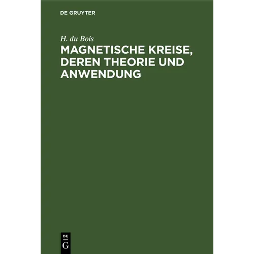 Magnetische Kreise, Deren Theorie Und Anwendung