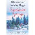Whispers of Holiday Magic in Sweetwater Springs: A Sweet, Clean, and Wholesome Contemporary Cozy Mystery Romance