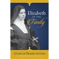 Elizabeth of the Trinity: A Life of Praise to God
