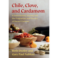 Chile, Clove and Cardamom: A Gastronomic Journey Into the Fragrances and Flavors of Desert Cuisines