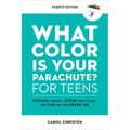 What Color Is Your Parachute? for Teens, Fourth Edition: Discover Yourself, Design Your Future, and Plan for Your Dream Job