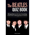 The Beatles Quiz Book: 250 Questions To Test Your Knowledge Of The Beatles