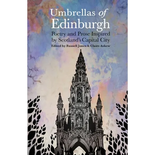 Umbrellas of Edinburgh: Poetry and Prose Inspired by Scotland's Capital City