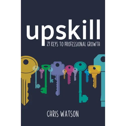 Upskill: 21 Keys to Professional Growth