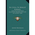 En Idyll Pa Berget Karmel: Eller Kapitelbrodrens Manuscript Original Efter 1877 Ars Dagbok (1880)