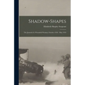 Shadow-Shapes: The Journal of a Wounded Woman, October 1918 - May 1919