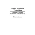 Soviet Media in Transition: Structural and Economic Alternatives