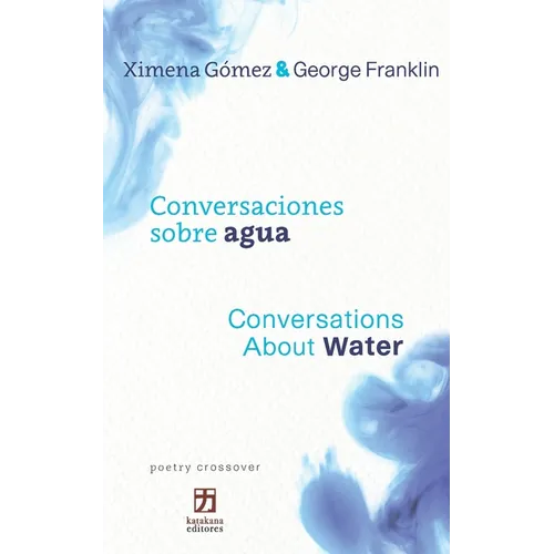 Conversaciones sobre agua/Conversations about Water: Bilingual edition (Spanish-English) (poetry crossover)