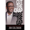 Cut the Crap and Close the Gap: The Urgency of Delivering Desired Results