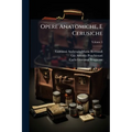 Opere Anatomiche, E Cerusiche; Volume 5