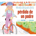 Mi Vida Después de la Pérdida de Un Padre