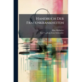 Handbuch Der Frauenkrankheiten