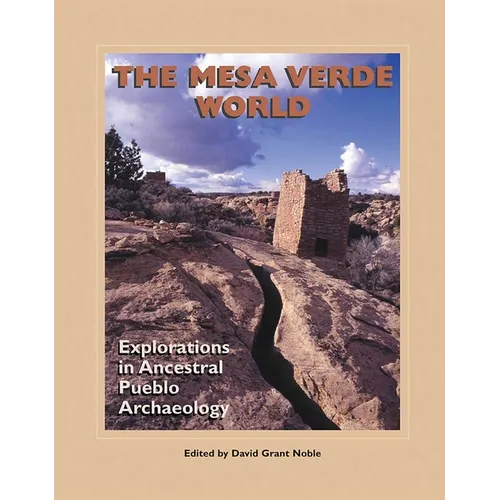 The Mesa Verde World: Explorations in Ancestral Pueblo Archaeology