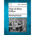 Trial of Alice Clifton