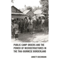 Public Camp Orders and the Power of Microstructures in the Thai-Burmese Borderland