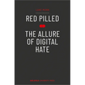 Red Pilled - The Allure of Digital Hate