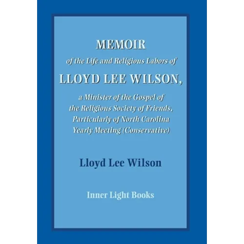 Memoir of the Life and Religious Labors of Lloyd Lee Wilson