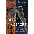 The Deerfield Massacre: A Surprise Attack, a Forced March, and the Fight for Survival in Early America