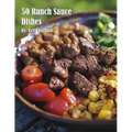 50 Ranch Sauce Dishes