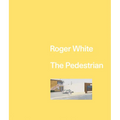 Roger White: The Pedestrian