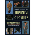 Make Your Own Japanese Clothes: Patterns and Ideas for Modern Wear