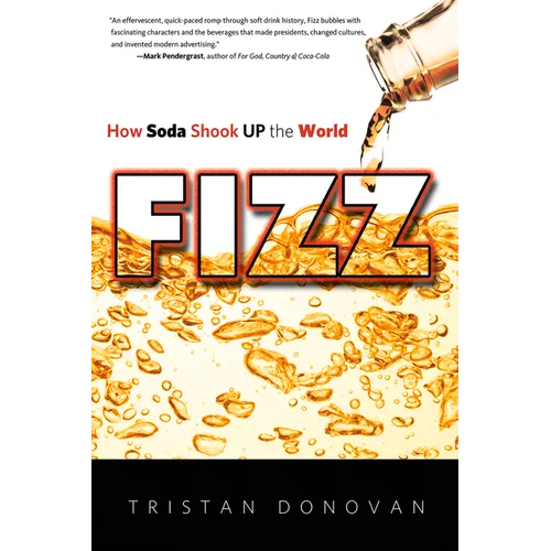 Fizz: How Soda Shook Up the World