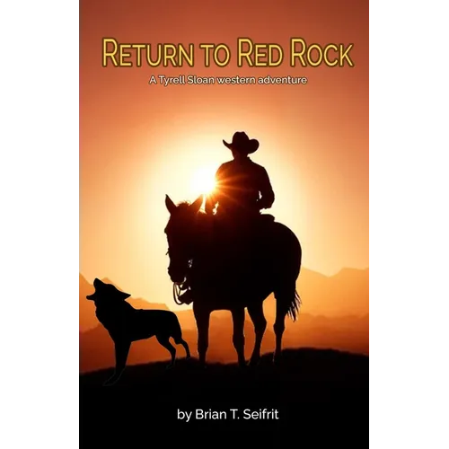Return to Red Rock: A Tyrell Sloan western adventure