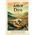 Por Amor a Dios: Un Tapiz de Historia y Herencia en Los Altos de Jalisco, Mexico