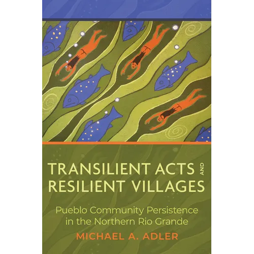 Transilient Acts and Resilient Villages: Pueblo Community Persistence in the Northern Rio Grande