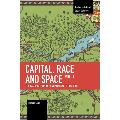 Capital, Race and Space, Volume I: The Far Right from Bonapartism to Fascism