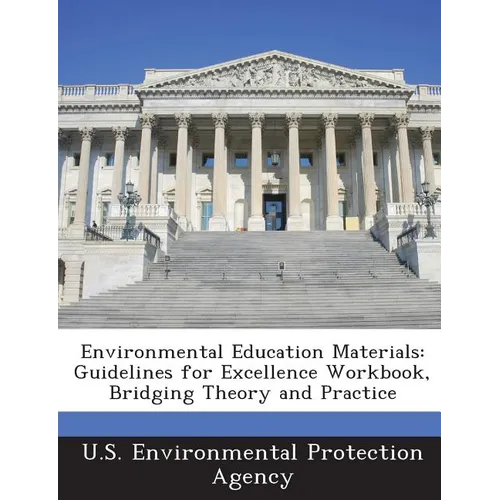 Environmental Education Materials: Guidelines for Excellence Workbook, Bridging Theory and Practice
