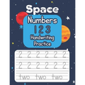 Space Numbers 123 Handwriting Practice: An Out-of-This-World Number-Tracing Workbook for Kids!