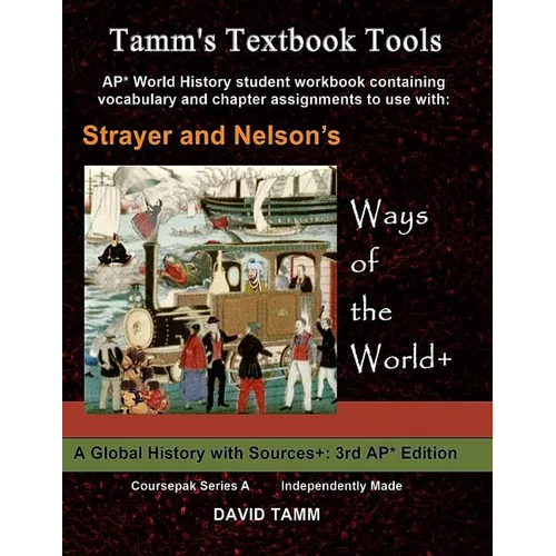 Strayer's Ways of the World+ 3rd edition Student Workbook for AP* World History: Relevant Daily Assignments Tailor-made for the Strayer Text