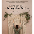 Statement Macramé: Create Stunning Large-Scale Wall Art, Headboards, Backdrops and Plant Hangers with Step-By-Step Tutorials